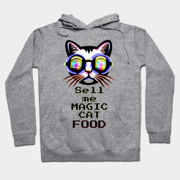 Sell me magic Cat Food - Catsondrugs.com Techno Party Ibiza Rave Dance Underground Festival Spring Break  Berlin Good Vibes Trance Dance technofashion technomusic housemusic Hoodie by catsondrugs.com